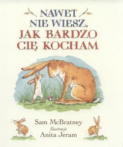 Nawet nie wiesz jak bardzo Cię kocham - Sam McBratney