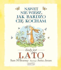 Nawet nie wiesz jak bardzo Cię kocham kiedy jest Lato - Sam McBratney