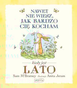 Nawet nie wiesz jak bardzo Cię kocham kiedy jest Lato
