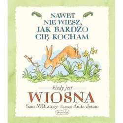 Nawet nie wiesz, jak bardzo Cię kocham, kiedy jest wiosna