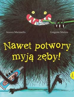 Nawet potwory myją zęby - Jessica Martinello