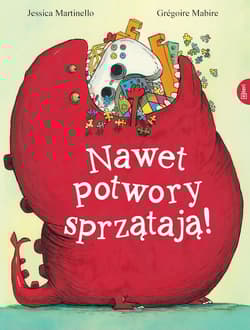 Nawet potwory sprzątają - Mabire Gregoire, Jessica Martinello