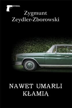 Nawet umarli kłamią - Zeydler Zborowski Zygmunt