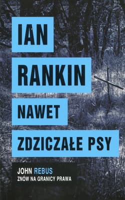 Nawet zdziczałe psy - Ian Rankin