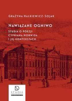 Nawiązane ogniwo Studia o poezji Cypriana Norwida i jej kontekstach - Grażyna Halkiewicz-Sojak