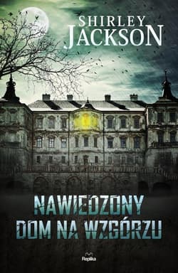 Nawiedzony Dom na Wzgórzu - Shirley Jackson