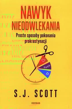 Nawyk nieodwlekania Proste sposoby pokonania prokrastynacji - E.G. Scott