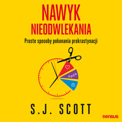 Nawyk nieodwlekania. Proste sposoby pokonania prokrastynacji - audiobook - E.G. Scott
