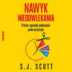 Nawyk nieodwlekania. Proste sposoby pokonania prokrastynacji - audiobook - E.G. Scott