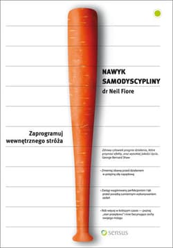 Nawyk samodyscypliny Zaprogramuj wewnętrznego stróża - Fiore Neil