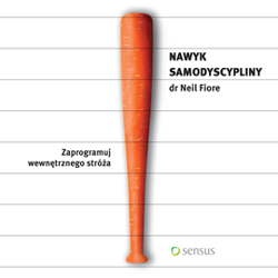 Nawyk samodyscypliny. Zaprogramuj wewnętrznego stróża - audiobook - Fiore Neil