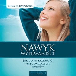 Nawyk wytrwałości. Jak go wykształcić metodą małych kroków - audiobook - Anna Kuraszyńska