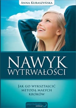 Nawyk wytrwałości. Jak go wykształcić metodą małych kroków - ebook - Anna Kuraszyńska