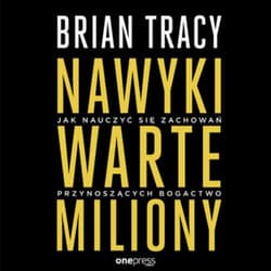 Nawyki warte miliony. Jak nauczyć się zachowań przynoszących bogactwo - audiobook