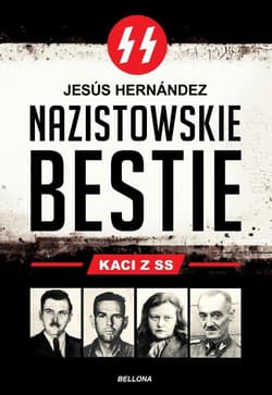 Nazistowskie bestie. Kaci z SS - Jesus Hernandez