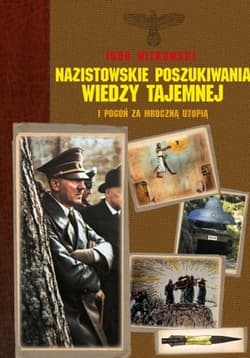 Nazistowskie poszukiwania wiedzy tajemnej i pogoń za mroczną utopią - Igor Witkowski