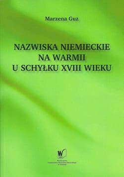 Nazwiska niemieckie na Warmii u schyłku XVIII wieku - Marzena Guz