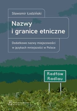 Nazwy i granice etniczne Dodatkowe nazwy miejscowości w językach mniejszości - Łodziński Sławomir
