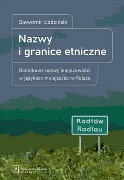 Nazwy i granice etniczne Dodatkowe nazwy miejscowości w językach mniejszości - Łodziński Sławomir