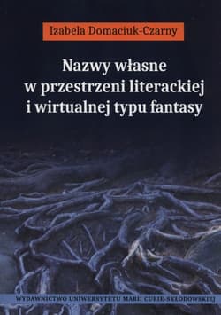 Nazwy własne w przestrzeni literackiej i wirtualnej typu fantasy