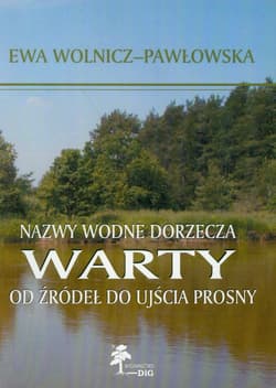 Nazwy wodne dorzecza Warty od źródeł do ujścia Prosny