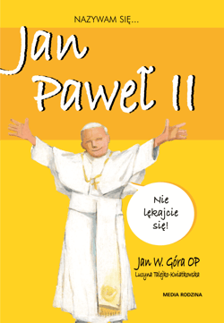 Nazywam się Jan Paweł II - Jan Góra