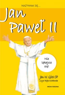 Nazywam się Jan Paweł II - Jan Góra