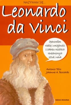 Nazywam się Leonardo da Vinci - Tello Antonio, Boccardo Johanna A.