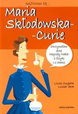 Nazywam się Maria Skłodowska-Curie - Luisa Vera