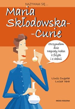 Nazywam się Maria Skłodowska-Curie - Cugowa Louis