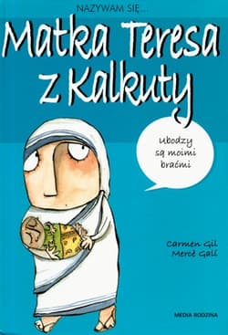 Nazywam się Matka Teresa z Kalkuty - Gil Carmen, Gali Merce