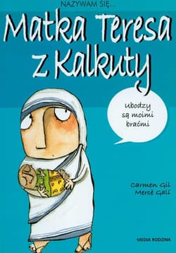 Nazywam się Matka Teresa z Kalkuty - Gil Carmen, Gali Merce