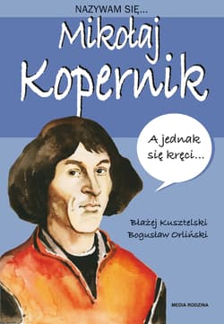 Nazywam się Mikołaj Kopernik - Błażej Kusztelski
