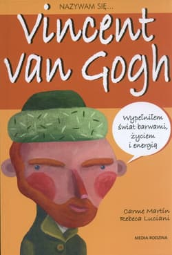 Nazywam się Vincent van Gogh - Carme Martin