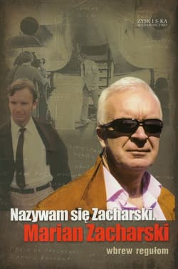 Nazywam się Zacharski. Marian Zacharski wbrew regułom - Marian Zacharski
