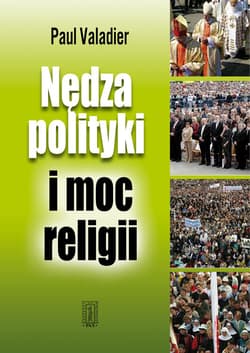 Nędza polityki i moc religii - Paul Valadier