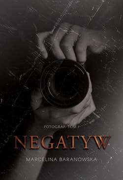 Negatyw Dylogia Fotograf Tom 1 - Marcelina Baranowska