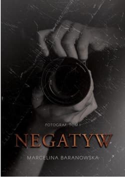 Negatyw Dylogia Fotograf Tom 1 - Marcelina Baranowska