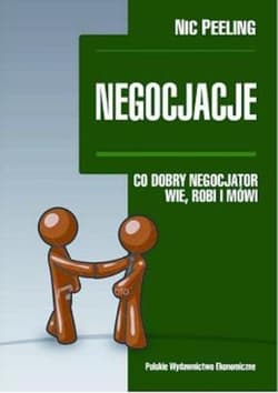 Negocjacje Co dobry negocjator wie robi i mówi - Nic Peeling