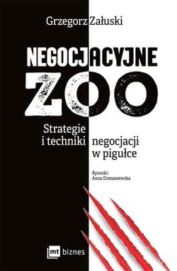 Negocjacyjne zoo Strategie i techniki negocjacji w pigułce - Załuski Grzegorz
