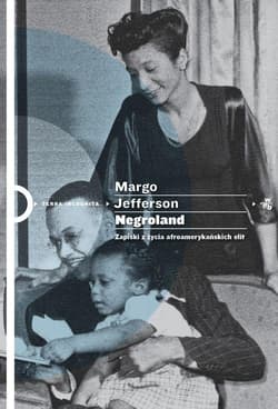 Negroland Zapiski z życia afroamerykańskich elit - Margo Jefferson