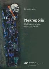 Nekropolie. Socjologiczne studium cmentarzy... - Lewicka Barbara