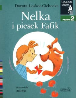 Nelka i piesek Fafik Czytam sobie Poziom 2 - Łoskot-Cichocka Dorota