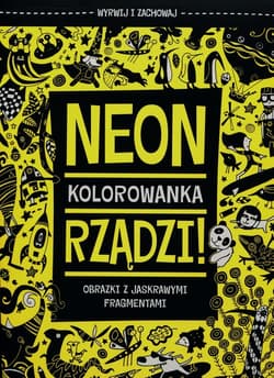 Neon rządzi Kolorowanka Obrazki z jaskrawymi fragmentami