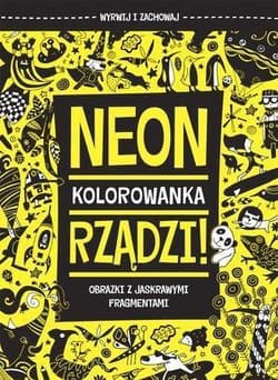 Neon rządzi Kolorowanka Obrazki z jaskrawymi fragmentami - Julian Mosedale (ilustr.)