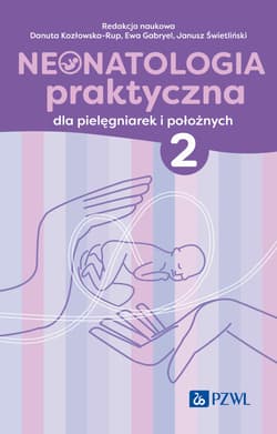 Neonatologia praktyczna dla pielęgniarek... T.2 - Kozłowska-Rup Danuta, Ewa Gabryel, Janusz Świetli