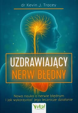 Nerw błędny - przewodnik uruchomienia wbudowanego systemu samoleczenia - Kevin Tracey