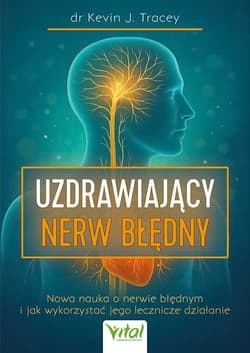 Nerw błędny - przewodnik uruchomienia wbudowanego systemu samoleczenia - Kevin Tracey
