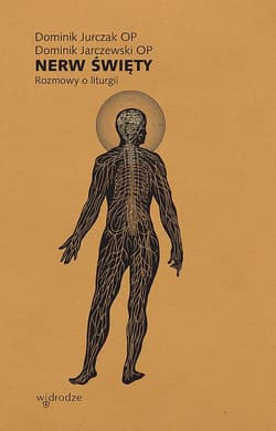 Nerw święty Rozmowy o liturgii - Jarczewski  Dominik, Dominik Jurczak