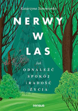 Nerwy w las. Jak odnaleźć spokój i radość życia - ebook - Katarzyna Simonienko